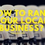HOW TO RANK YOUR LOCAL BUSINESS