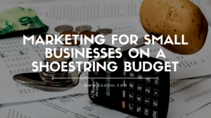 Marketing for Small Businesses on a Shoestring Budget