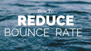 Reduce Your Bounce Rate