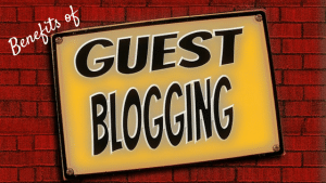 Benefits of Guest Blogging