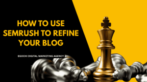How To Use SEMRush To Refine Your Blog