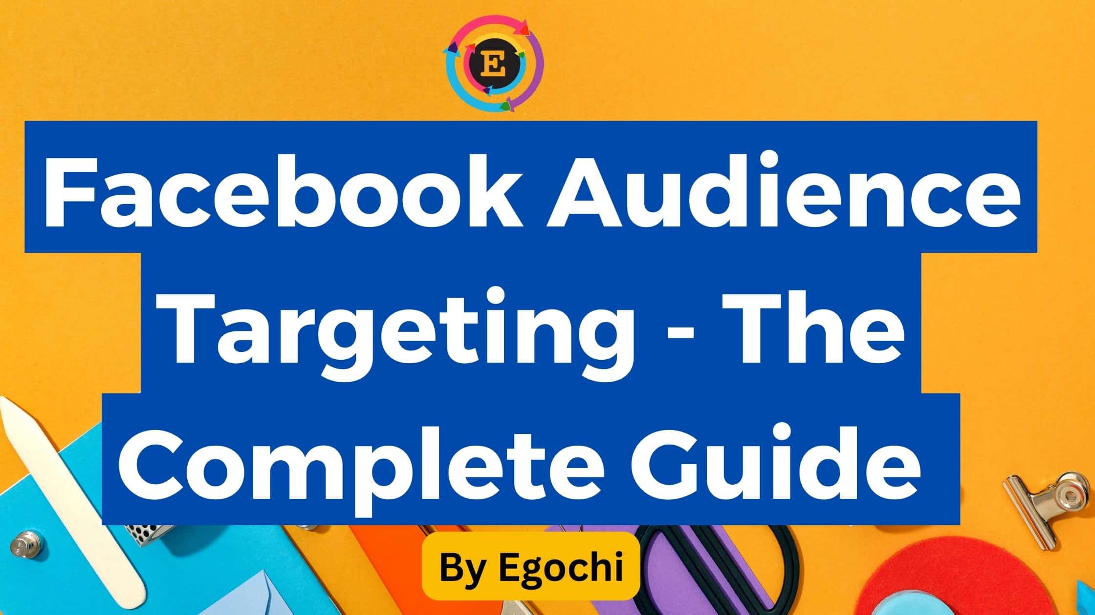 facebook-audience-targeting-the-complate-guide